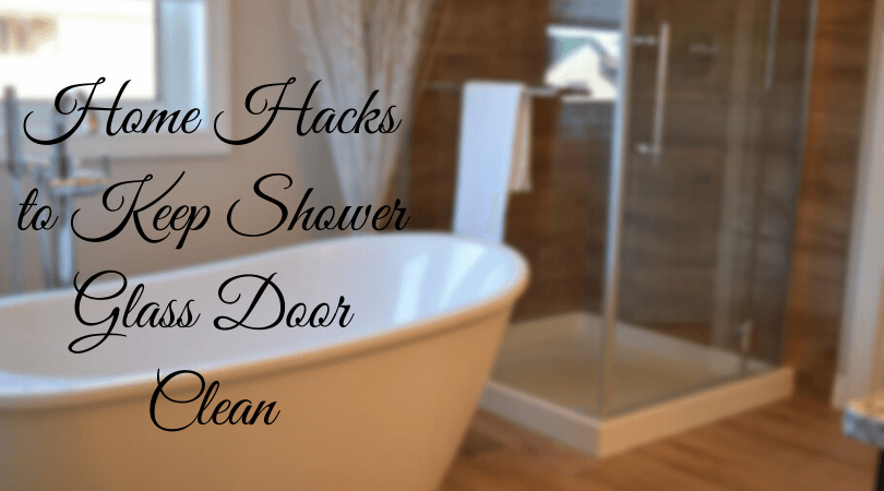 Home Hacks to Keep Shower Glass Door Clean