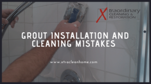Grout Installation and Cleaning Mistakes